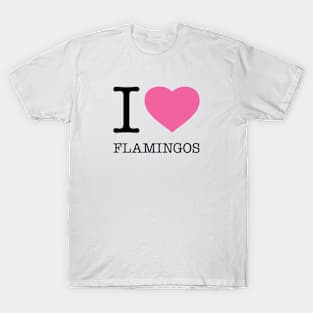 I LOVE FLAMINGOS T-Shirt